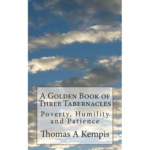 A Golden Book of Three Tabernacles: Poverty, Humility and Patience