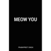 Meow You