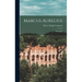 Marcus Aurelius: A Biography