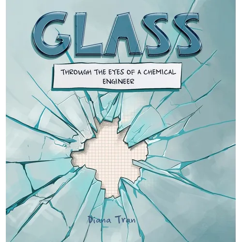 Glass: : Through the Eyes of a Chemical Engineer