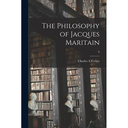 The Philosophy of Jacques Maritain; 0