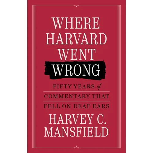 Where Harvard Went Wrong: Fifty Years of Commentary That Fell on Deaf Ears