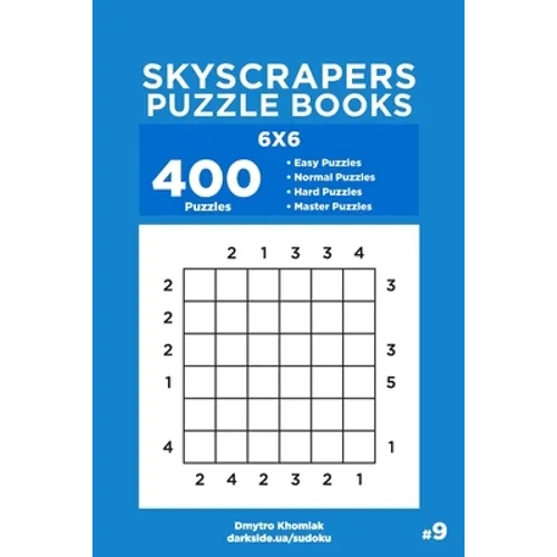 Skyscrapers Puzzle Books - 400 Easy to Master Puzzles 6x6 (Volume 9)
