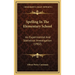 Spelling In The Elementary School: An Experimental And Statistical Investigation (1902)