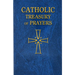 Catholic Treasury of Prayers: A Collection of Prayers for All Times and Seasons
