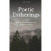 Poetic Ditherings- Observations, Philosophies and Attempts at Wisdom
