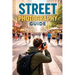 Beginners Guide to Street Photography