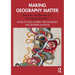 Making Geography Matter: The Past and Present of a Changing Discipline