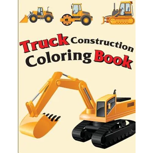 Truck Construction Coloring Book: Truck Coloring Books for Boys, Truck Books, Little Blue Cars, Christmas Coloring Books, Truck Books for Toddler, Tru