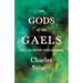 The Gods of the Gaels - Celtic Myth and Legend (Folklore History Series)