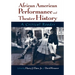 African American Performance and Theater History: A Critical Reader