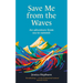Save Me from the Waves: An Adventure from Sea to Summit