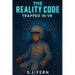 The Reality Code: Trapped In VR
