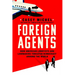 Foreign Agents: How American Lobbyists and Lawmakers Threaten Democracy Around the World