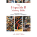 The Hepatitis B Mastery Bible: Your Blueprint for Complete Hepatitis B Management
