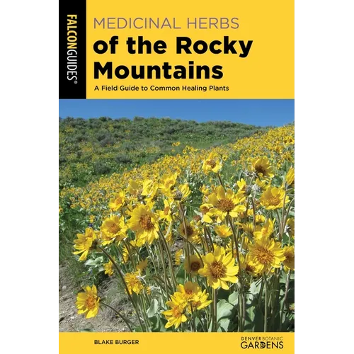 Medicinal Herbs of the Rocky Mountains: A Field Guide to Common Healing Plants