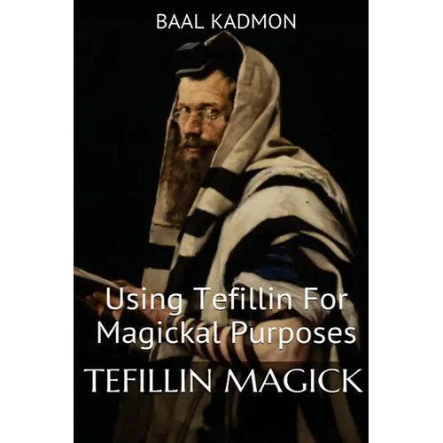 Tefillin Magick: Using Tefillin For Magickal Purposes