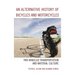 Alternative History of Bicycles and Motorcycles: Two-Wheeled Transportation and Material Culture