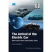The Arrival of the Electric Car: Buyer's Guide, Owner's Guide, History, Future