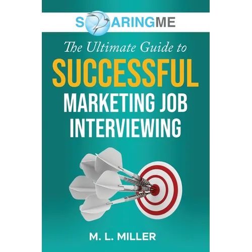 SoaringME The Ultimate Guide to Successful Marketing Job Interviewing