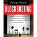 George Lucas's Blockbusting: A Decade-By-Decade Survey of Timeless Movies Including Untold Secrets of Their Financial and Cultural Success