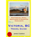 Victoria, B.C. Travel Guide: Sightseeing, Hotel, Restaurant & Shopping Highlights
