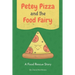 Petey Pizza and the Food Fairy: A Food Rescue Story