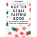 Not The Usual Fasting Book: A Step-by-Step Detox Guide From The Ancient Wisdom