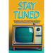 Stay Tuned