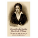 Percy Bysshe Shelley - The Revolt Of Islam: "The more we study the more we discover our ignorance."