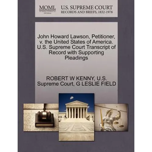 John Howard Lawson, Petitioner, V. the United States of America. U.S. Supreme Court Transcript of Record with Supporting Pleadings