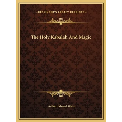 The Holy Kabalah And Magic