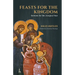 Feasts for the Kingdom: Sermons for the Liturgical Year