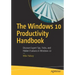 The Windows 10 Productivity Handbook: Discover Expert Tips, Tricks, and Hidden Features in Windows 10