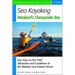 Sea Kayaking Maryland's Chesapeake Bay: Day Trips on the Tidal Tributarie and Coastlines of the Western and Eastern Shore
