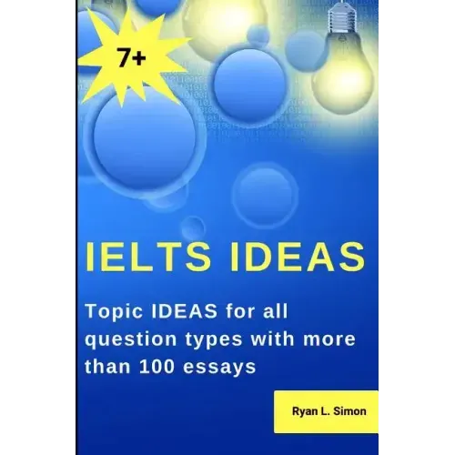 Ielts Ideas: Topic Ideas for all question types with more than 100 essays