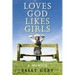 Loves God, Likes Girls: A Memoir