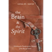 The Brain and the Spirit: Unlocking the Transformative Potential of the Story of Christ