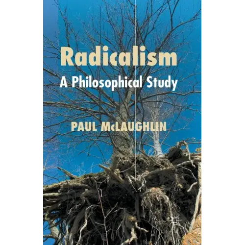 Radicalism: A Philosophical Study