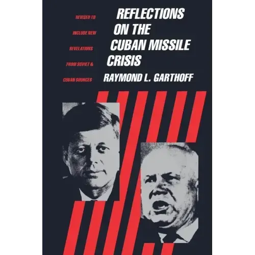 Reflections on the Cuban Missile Crisis: Revised to include New Revelations from Soviet & Cuban Sources