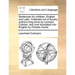 Sentences for Children, English and Latin. Collected Out of Sundry Authors Long Since by Leonard Culman: And Now Translated Into English by Charles Ho