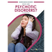 What Are Psychotic Disorders?