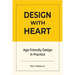 DESIGN WITH HEART Age-Friendly Design in Practice