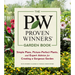 The Proven Winners Garden Book: Simple Plans, Picture-Perfect Plants, and Expert Advice for Creating a Gorgeous Garden