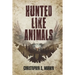 Hunted Like Animals