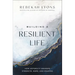 Building a Resilient Life: How Adversity Awakens Strength, Hope, and Meaning