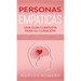 Personas Empáticas -Una guía completa para su curación: Autodescubrimiento, estrategias de afrontamiento y técnicas de supervivencia para personas muy