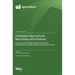 Intelligent Agricultural Machinery and Robots: Embracing Technological Advancements for a Sustainable and Highly Efficient Agricultural Future