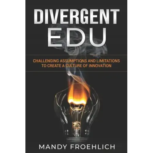 Divergent EDU: Challenging assumptions and limitations to create a culture of innovation