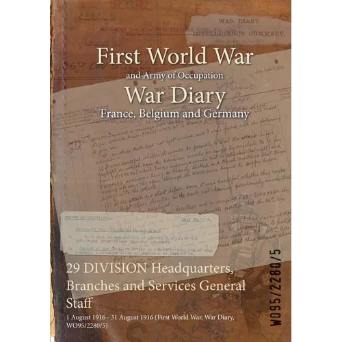 29 DIVISION Headquarters, Branches and Services General Staff: 1 August 1916 - 31 August 1916 (First World War, War Diary, WO95/2280/5)